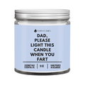 Funny Dad Candle in a glass jar, labeled 'Dad, Please Light This When You Fart', made with coconut wax essential oil.